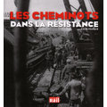 Les Cheminots dans La R&eacute;sistance