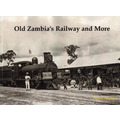 Old Zambia's Railway and More