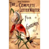 THE COMPLETE LETTER WRITER FOR GENTLEMEN